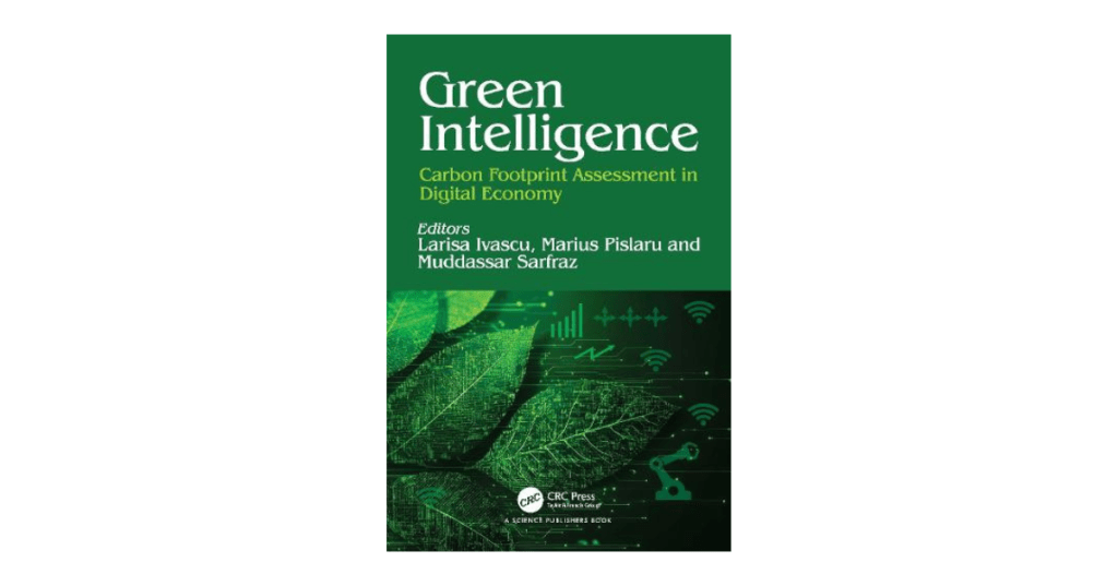 Book cover titled "Green Intelligence: Carbon Footprint Assessment in Digital Economy," edited by Larisa Ivascu, Marius Pislaru, and Muddassar Sarfraz. The design features a green background with layered images of leaves and digital symbols such as Wi-Fi, cloud icons, and data networks, blending environmental and technological themes. The publisher's logo, CRC Press (Taylor & Francis Group), appears at the bottom.
