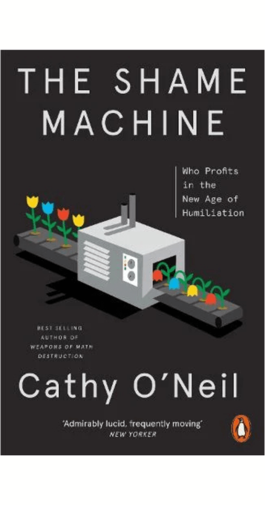 Image of the cover of The Shame Machine, written by Cathy O'Neil and published by Penguin.